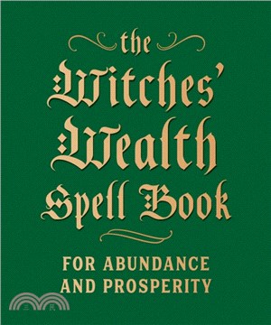 The Witches' Wealth Spell Book: For Abundance and Prosperity