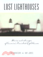 Lost Lighthouses ─ Stories and Images of America's Vanished Lighthouses