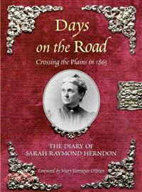 Days on the Road ─ Crossing the Plains in 1865, the Diary of Sarah Raymond Herndon
