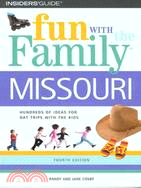 Insiders' Guide Fun With the Family Missouri: Hundreds of Ideas for Day Trips With the Kids