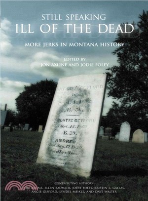 Still Speaking Ill Of The Dead ─ More Jerks in Montana History