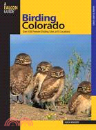 Birding Colorado ─ Over 180 Primier Birding Sites at 93 Locations