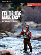 AFalconGuide Fly Fishing Made Easy: A Manual for Beginners With Tips for the Experienced