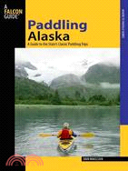 Falcon Guide Paddling Alaska ─ A Guide to the State's Classic Paddling Trips