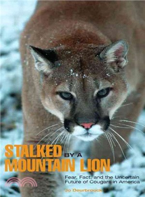 Stalked by a Mountain Lion ― Fear, Fact, and the Uncertain Future of Cougars in America