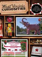 West Virginia Curiosities ─ Quirky Characters, Roadside Oddities & Other Offbeat Stuff