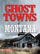 Ghost Towns of Montana: A Classic Tour Through the Treasure State's Historical Sites