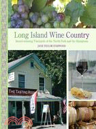 Long Island Wine Country ─ Award-Winning Vineyards of the North Fork and the Hamptons