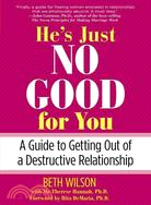 He's Just No Good for You ─ A Guide to Getting Out of a Destructive Relationship