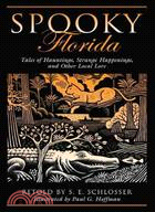 Spooky Florida ─ Tales of Hauntings, Strange Happenings, and Other Local Lore