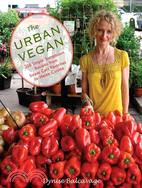 The Urban Vegan ─ 250 Simple and Sumptuous Recipes, from Street Cart Favorites to Haute Cuisine