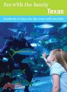 Fun with the Family Texas: Hundreds of Ideas for Day Trips with the Kids