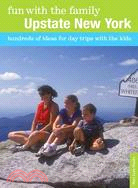 Fun With the Family Upstate New York ─ Hundreds of Ideas for Day Trips With the Kids