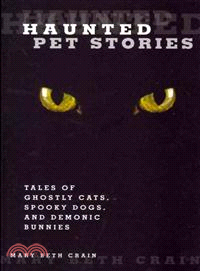 Haunted Pet Stories ─ Tales of Ghostly Cats, Spooky Dogs, and Demonic Bunnies