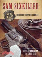 Sam Sixkiller ─ Cherokee Frontier Lawman