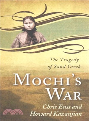 Mochi's War ─ The Tragedy of Sand Creek