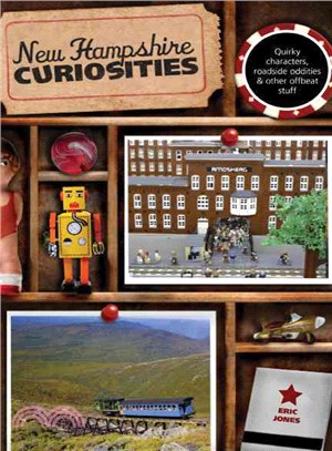 New Hampshire Curiosities ─ Quirky Characters, Roadside Oddities & Other Offbeat Stuff