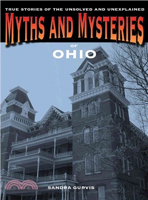 Myths and Mysteries of Ohio ─ True Stories of the Unsolved and Unexplained