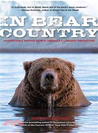 In Bear Country ─ Adventures Among North America's Largest Predators