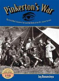 Pinkerton's War ─ The Civil War's Greatest Spy and the Birth of the U.S. Secret Service