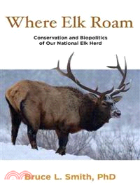 Where Elk Roam ─ Conservation and Biopolitics of Our National Elk Herd