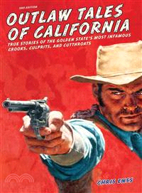 Outlaw Tales of California ─ True Stories of the Golden State's Most Infamous Crooks, Culprits, and Cutthroats