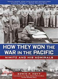 How They Won the War in the Pacific ─ Nimitz and His Admirals