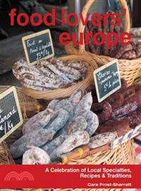 Food Lovers' Europe ─ A Celebration of Local Specialties, Recipes & Traditions