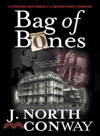 Bag of Bones—The Sensational Grave Robbery of the Merchant Prince of Manhattan