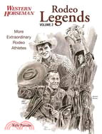 Rodeo Legends ─ More Extraordinary Rodeo Athletes