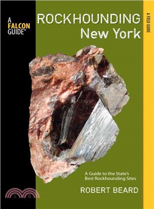 Falcon Guide Rockhounding New York ─ A Guide to the State's Best Rockhounding Sites
