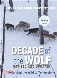 Decade of the Wolf ─ Returning the Wild to Yellowstone