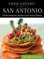 Food Lovers' Guide to San Antonio ─ The Best Restaurants, Markets & Local Culinary Offerings