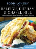 Food Lovers' Guide to Raleigh, Durham & Chapel Hill—The Best Restaurants, Markets & Local Culinary Offerings