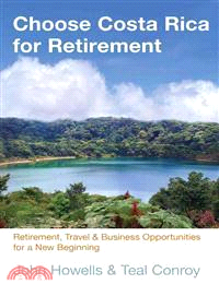 Choose Costa Rica for retirementretirement, travel and business opportunities for a new beginning /