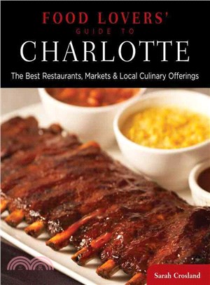 Food Lovers' Guide to Charlotte ─ The Best Restaurants, Markets & Local Culinary Offerings