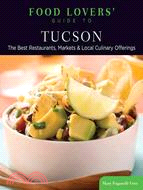 Food Lovers' Guide to Tucson ─ The Best Restaurants, Markets & Local Culinary Offerings