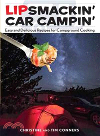 Lipsmackin' Car Campin' ― Easy and Delicious Recipes for Campground Cooking