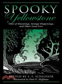 Spooky Yellowstone ─ Tales of Hauntings, Strange Happenings, and Other Local Lore