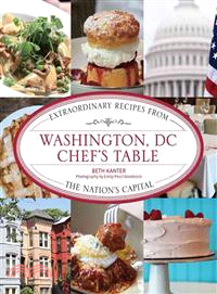 Washington, DC Chef's Table ─ Extraordinary Recipes from the Nation's Capital