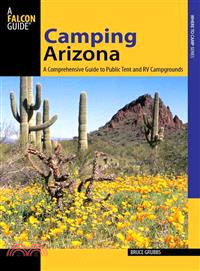 Falcon Guide Camping Arizona ─ A Comprehensive Guide to Public Tent and Rv Campgrounds