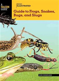 Basic Illustrated Guide to Frogs, Snakes, Bugs, and Slugs