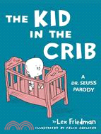 The Kid in the Crib ─ A Dr. Seuss Parody