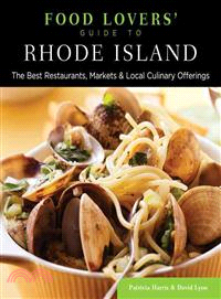 Food Lovers' Guide to Rhode Island ─ The Best Restaurants, Markets & Local Culinary Offerings