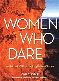 Women Who Dare ─ North America's Most Inspiring Women Climbers