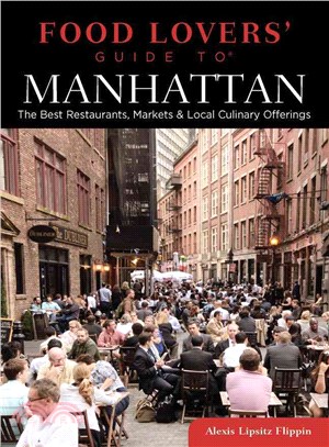 Food Lovers' Guide to Manhattan ─ The Best Restaurants, Markets & Local Culinary Offerings