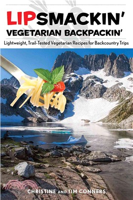 Lipsmackin' Vegetarian Backpackin' ─ Lightweight, Trail-Tested Vegetarian Recipes for Backcountry Trips