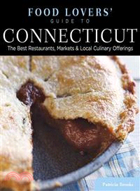 Food Lovers' Guide to Connecticut ─ The Best Restaurants, Markets & Local Culinary Offerings