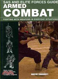 SAS and Elite Forces Guide Armed Combat ─ Fighting With Weapons in Everyday Situations