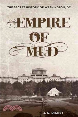 Empire of Mud ─ The Secret History of Washington, DC